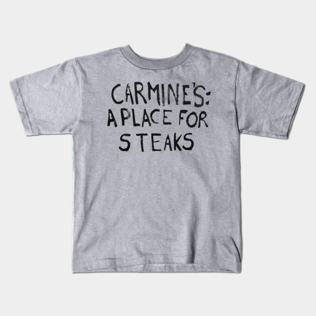 Carmine's: A Place For Steaks Kids T-Shirt by ericstevensino